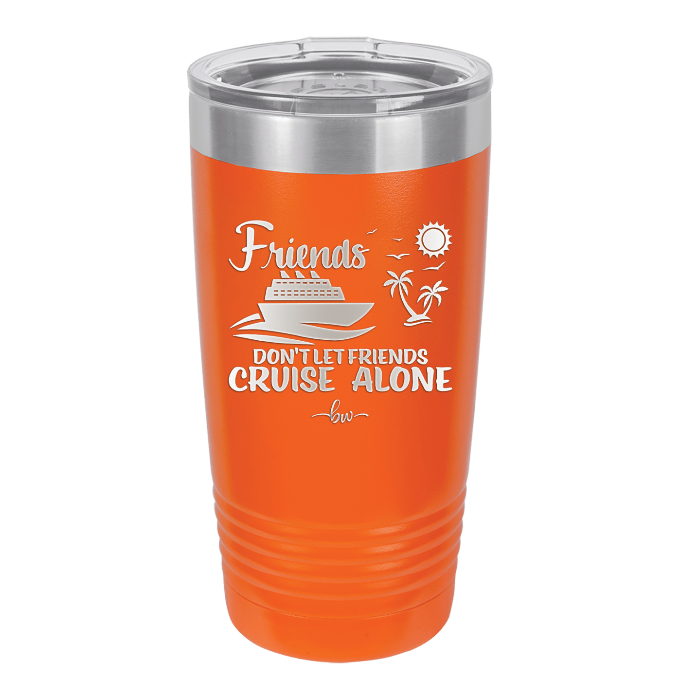 Friends Don't Let Friends Cruise Alone 3 - Laser Engraved Stainless Steel Drinkware - 1452 -
