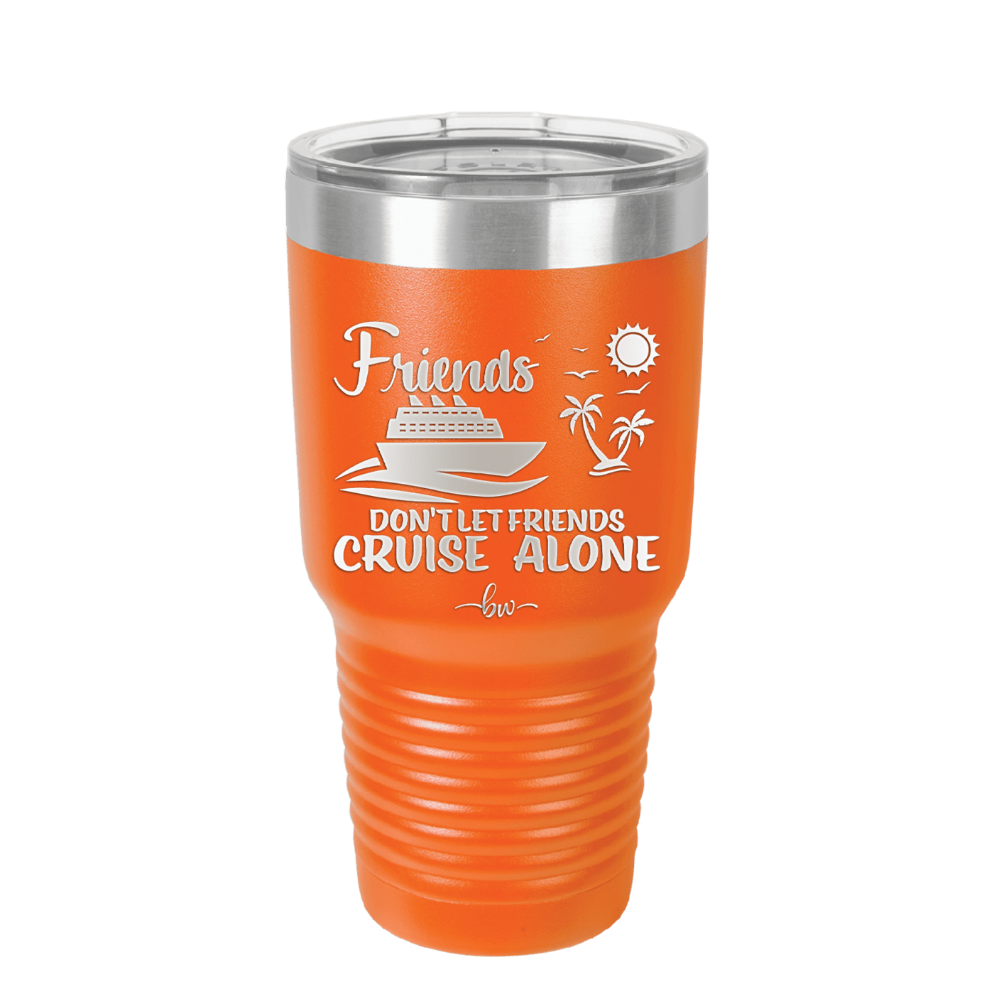 Friends Don't Let Friends Cruise Alone 3 - Laser Engraved Stainless Steel Drinkware - 1452 -