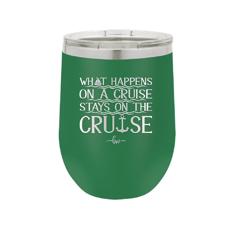 What Happens on a Cruise Stays on the Cruise 1 - Laser Engraved Stainless Steel Drinkware - 1453 -