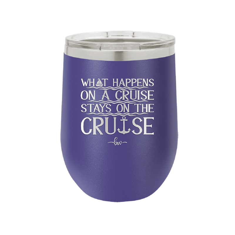 What Happens on a Cruise Stays on the Cruise 1 - Laser Engraved Stainless Steel Drinkware - 1453 -