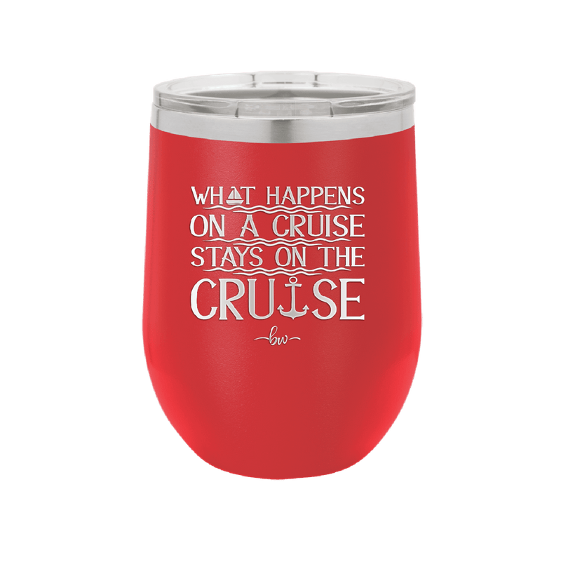 What Happens on a Cruise Stays on the Cruise 1 - Laser Engraved Stainless Steel Drinkware - 1453 -
