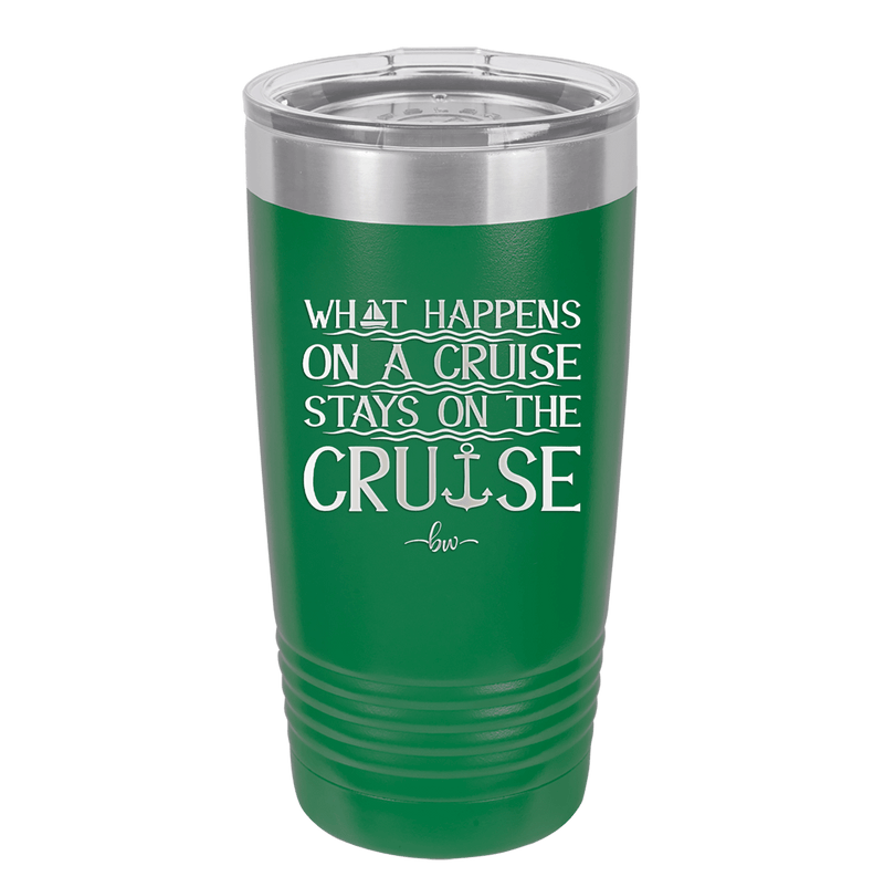 What Happens on a Cruise Stays on the Cruise 1 - Laser Engraved Stainless Steel Drinkware - 1453 -