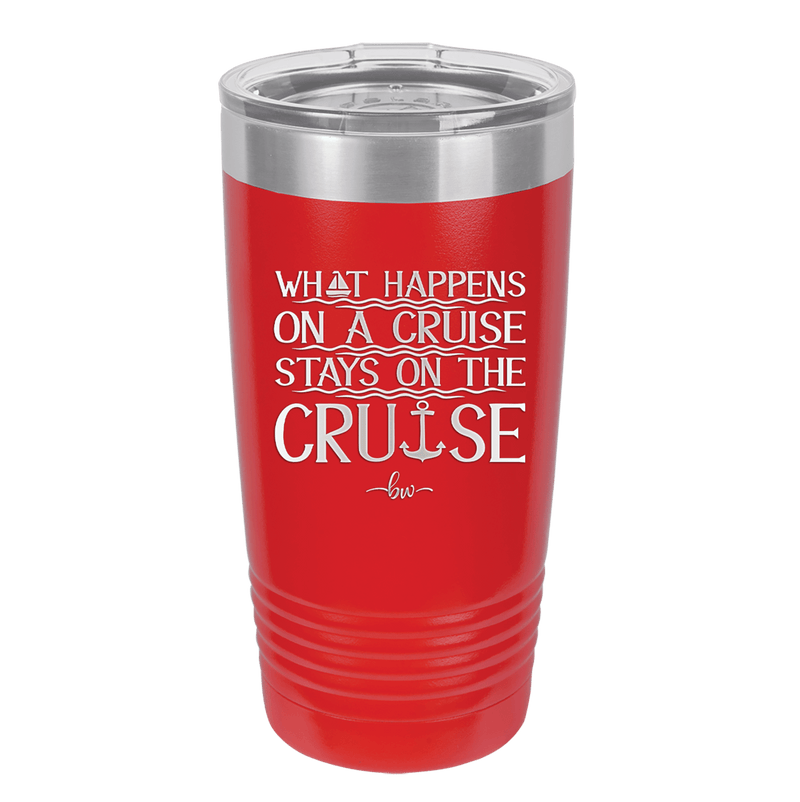 What Happens on a Cruise Stays on the Cruise 1 - Laser Engraved Stainless Steel Drinkware - 1453 -