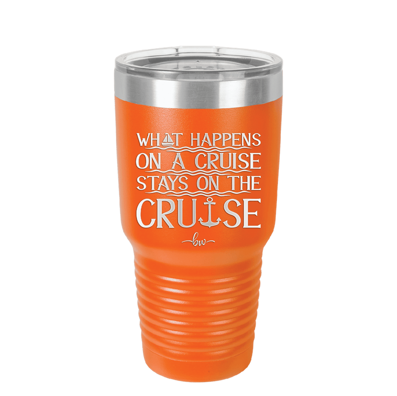 What Happens on a Cruise Stays on the Cruise 1 - Laser Engraved Stainless Steel Drinkware - 1453 -
