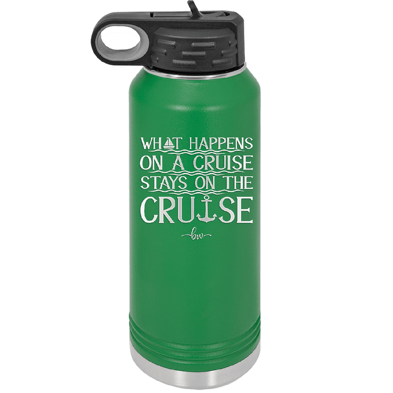 What Happens on a Cruise Stays on the Cruise 1 - Laser Engraved Stainless Steel Drinkware - 1453 -