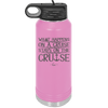 What Happens on a Cruise Stays on the Cruise 1 - Laser Engraved Stainless Steel Drinkware - 1453 -