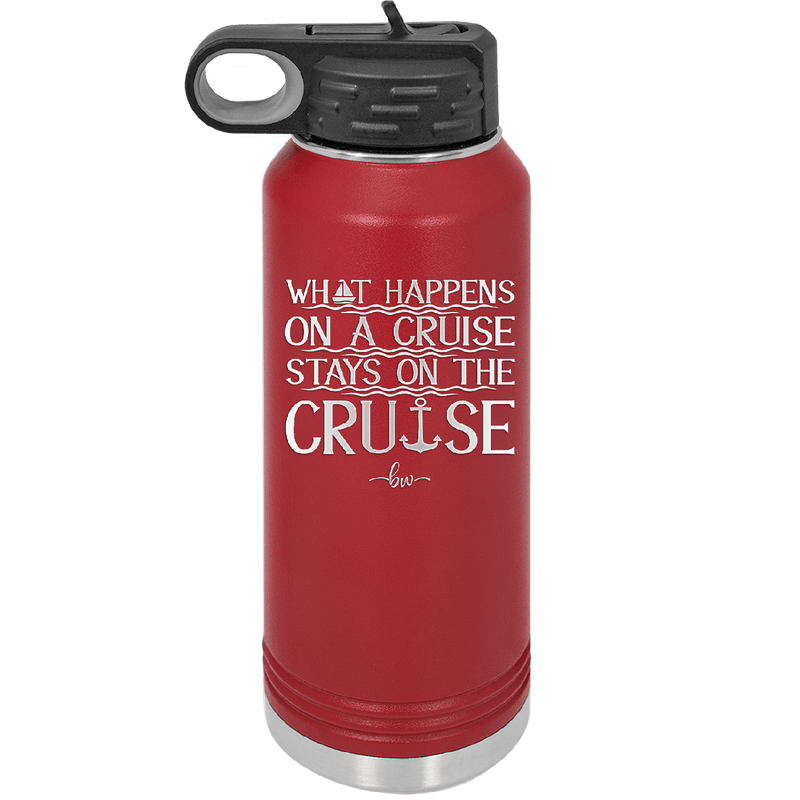 What Happens on a Cruise Stays on the Cruise 1 - Laser Engraved Stainless Steel Drinkware - 1453 -