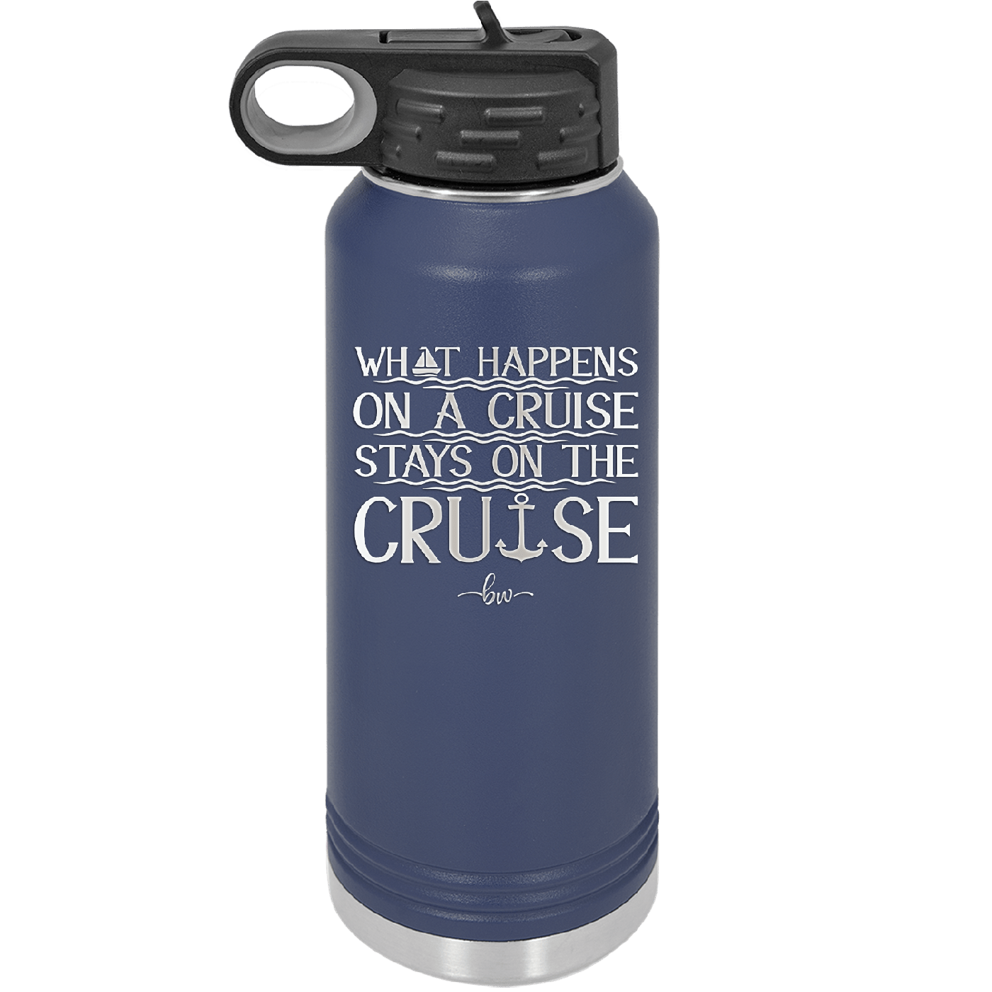 What Happens on a Cruise Stays on the Cruise 1 - Laser Engraved Stainless Steel Drinkware - 1453 -