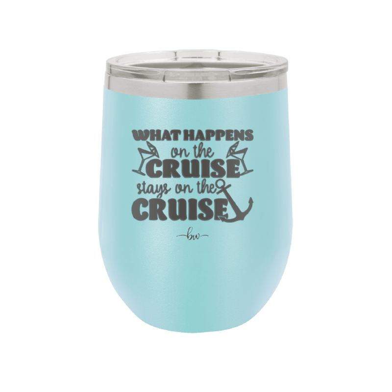 What Happens on a Cruise Stays on the Cruise 2 - Laser Engraved Stainless Steel Drinkware - 1454 -