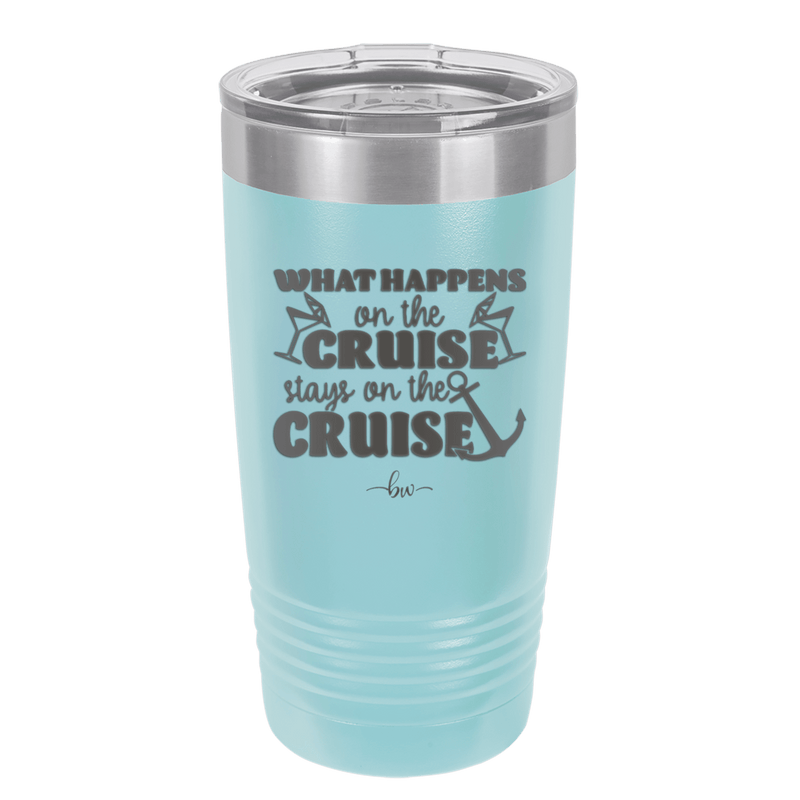 What Happens on a Cruise Stays on the Cruise 2 - Laser Engraved Stainless Steel Drinkware - 1454 -