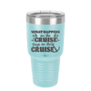 What Happens on a Cruise Stays on the Cruise 2 - Laser Engraved Stainless Steel Drinkware - 1454 -