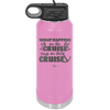 What Happens on a Cruise Stays on the Cruise 2 - Laser Engraved Stainless Steel Drinkware - 1454 -