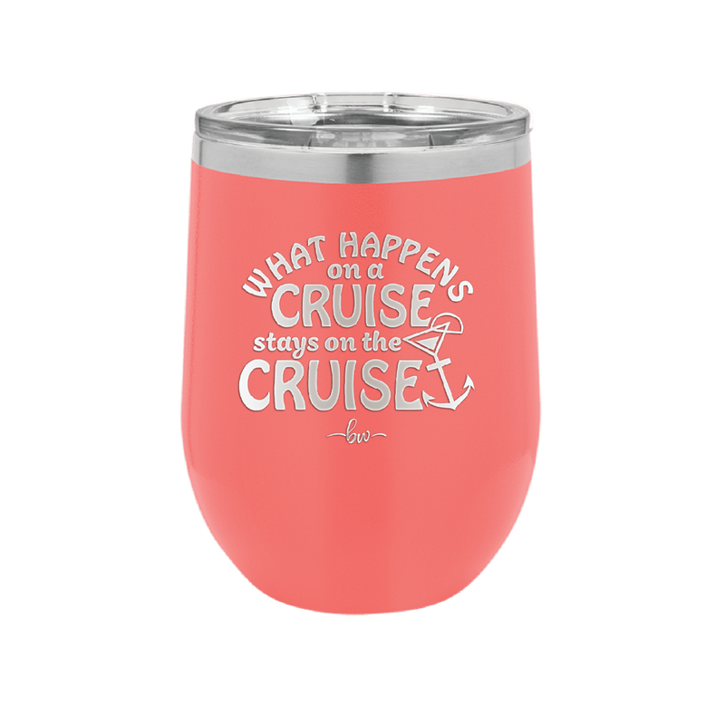 What Happens on a Cruise Stays on the Cruise 3 - Laser Engraved Stainless Steel Drinkware - 1455 -