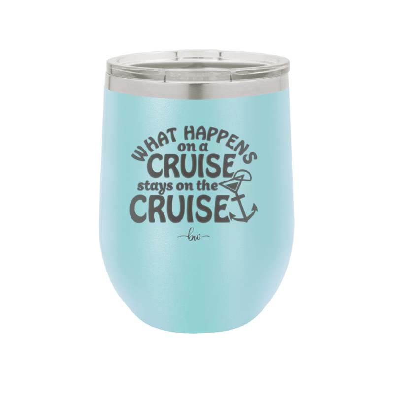 What Happens on a Cruise Stays on the Cruise 3 - Laser Engraved Stainless Steel Drinkware - 1455 -