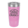 What Happens on a Cruise Stays on the Cruise 3 - Laser Engraved Stainless Steel Drinkware - 1455 -
