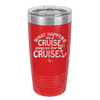 What Happens on a Cruise Stays on the Cruise 3 - Laser Engraved Stainless Steel Drinkware - 1455 -