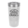 What Happens on a Cruise Stays on the Cruise 3 - Laser Engraved Stainless Steel Drinkware - 1455 -
