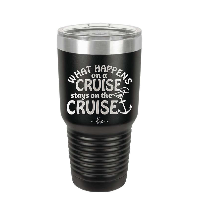 What Happens on a Cruise Stays on the Cruise 3 - Laser Engraved Stainless Steel Drinkware - 1455 -