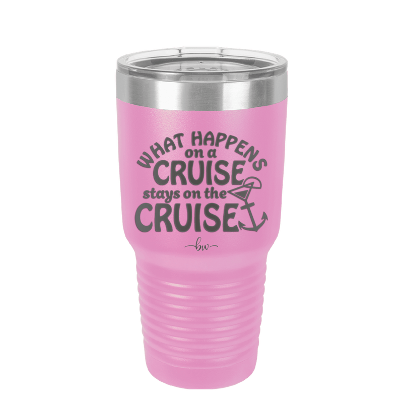 What Happens on a Cruise Stays on the Cruise 3 - Laser Engraved Stainless Steel Drinkware - 1455 -