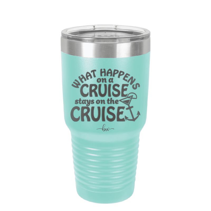 What Happens on a Cruise Stays on the Cruise 3 - Laser Engraved Stainless Steel Drinkware - 1455 -