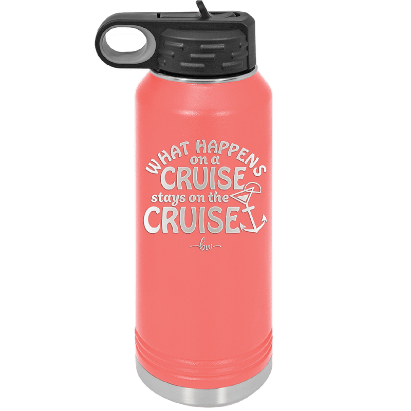 What Happens on a Cruise Stays on the Cruise 3 - Laser Engraved Stainless Steel Drinkware - 1455 -
