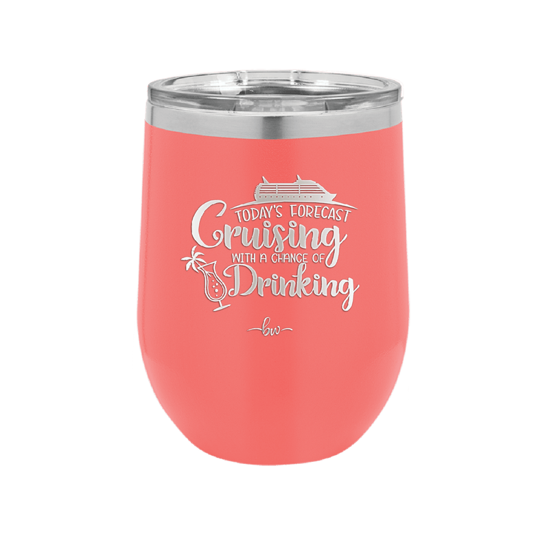 Today's Forecast Cruising with a Chance of Drinking Cruise 1 - Laser Engraved Stainless Steel Drinkware - 1456 -