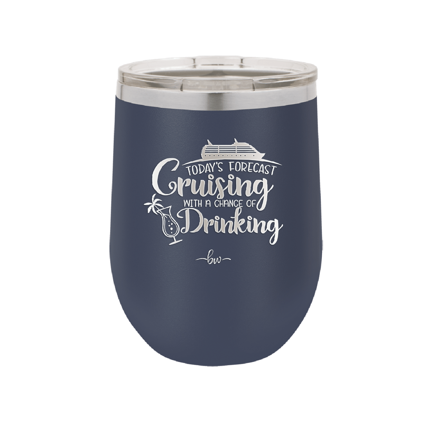 Today's Forecast Cruising with a Chance of Drinking Cruise 1 - Laser Engraved Stainless Steel Drinkware - 1456 -
