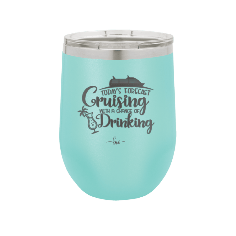 Today's Forecast Cruising with a Chance of Drinking Cruise 1 - Laser Engraved Stainless Steel Drinkware - 1456 -