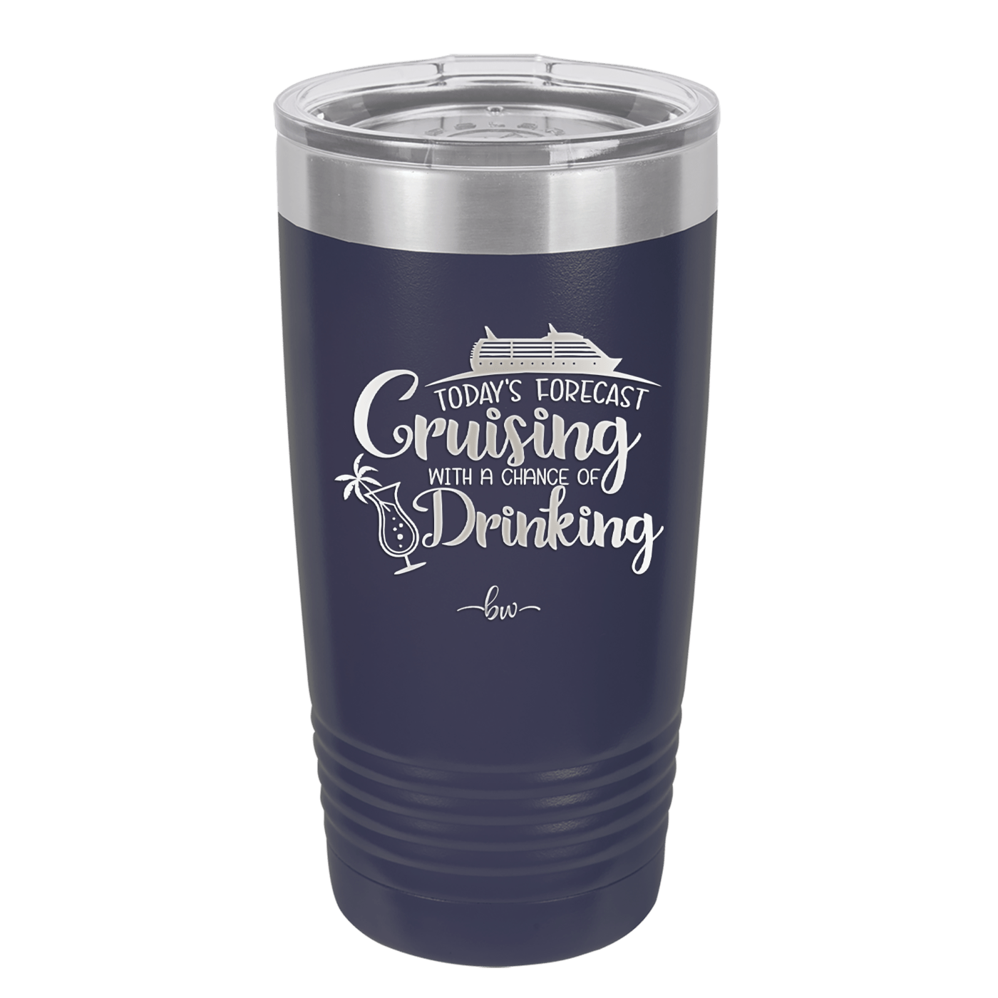 Today's Forecast Cruising with a Chance of Drinking Cruise 1 - Laser Engraved Stainless Steel Drinkware - 1456 -