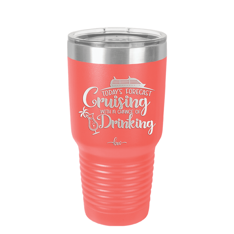 Today's Forecast Cruising with a Chance of Drinking Cruise 1 - Laser Engraved Stainless Steel Drinkware - 1456 -