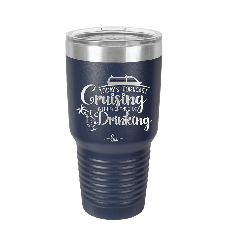 Today's Forecast Cruising with a Chance of Drinking Cruise 1 - Laser Engraved Stainless Steel Drinkware - 1456 -