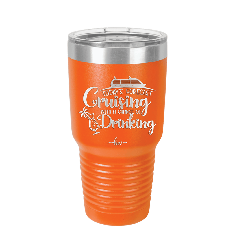 Today's Forecast Cruising with a Chance of Drinking Cruise 1 - Laser Engraved Stainless Steel Drinkware - 1456 -