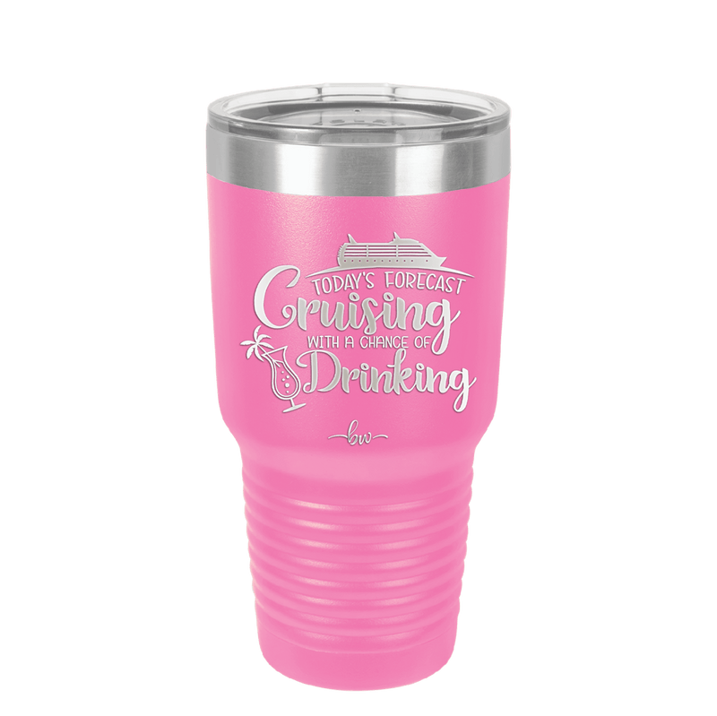 Today's Forecast Cruising with a Chance of Drinking Cruise 1 - Laser Engraved Stainless Steel Drinkware - 1456 -