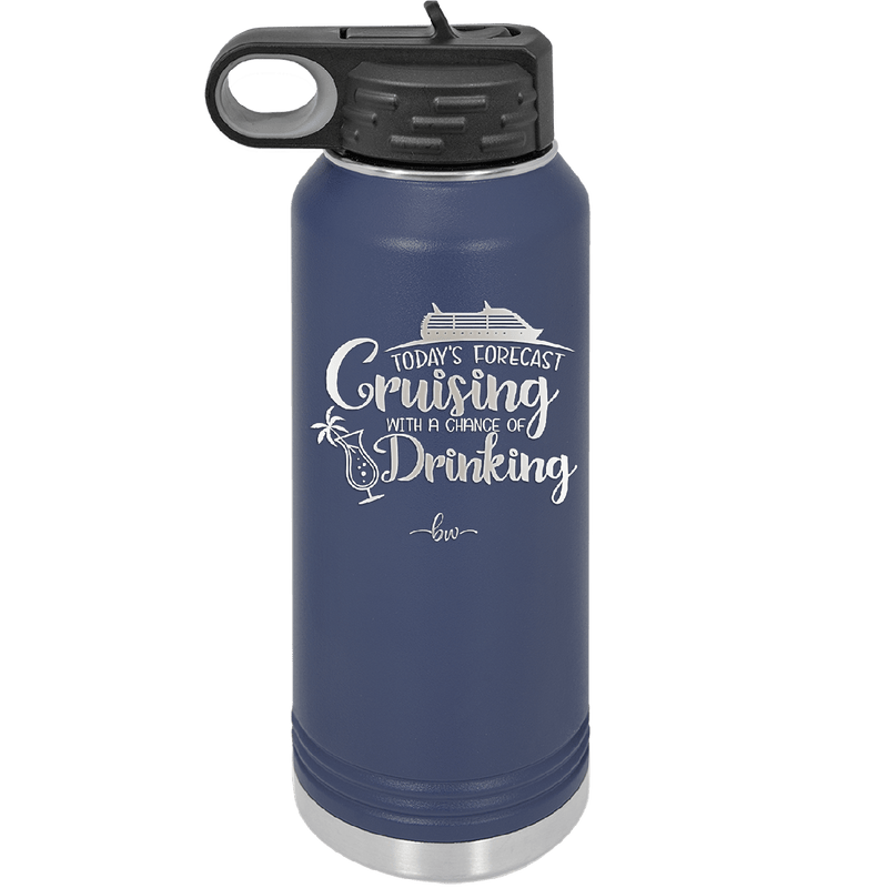 Today's Forecast Cruising with a Chance of Drinking Cruise 1 - Laser Engraved Stainless Steel Drinkware - 1456 -