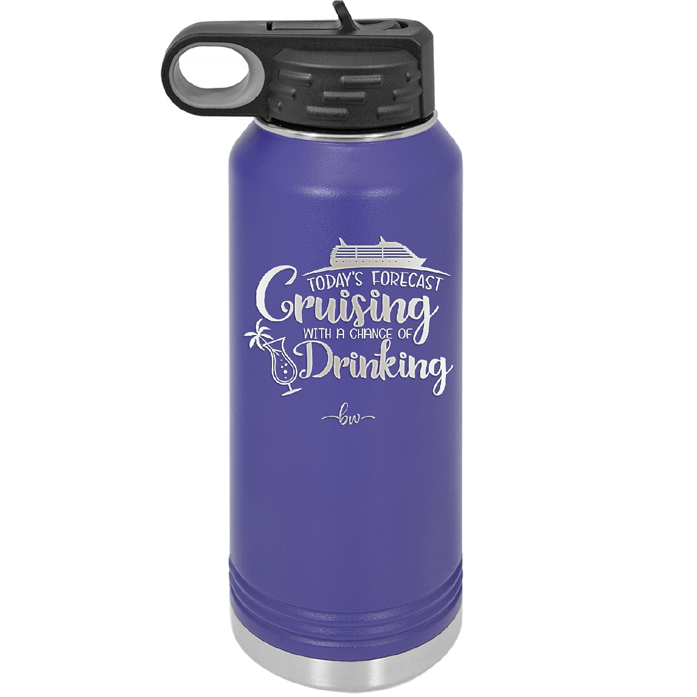 Today's Forecast Cruising with a Chance of Drinking Cruise 1 - Laser Engraved Stainless Steel Drinkware - 1456 -