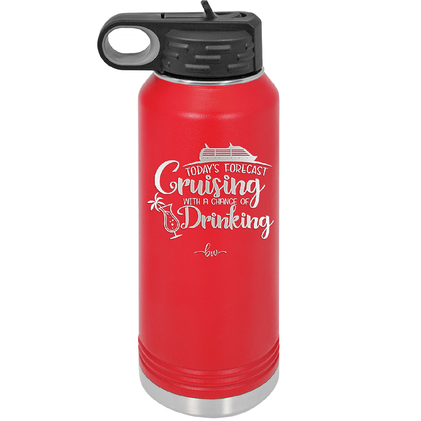 Today's Forecast Cruising with a Chance of Drinking Cruise 1 - Laser Engraved Stainless Steel Drinkware - 1456 -