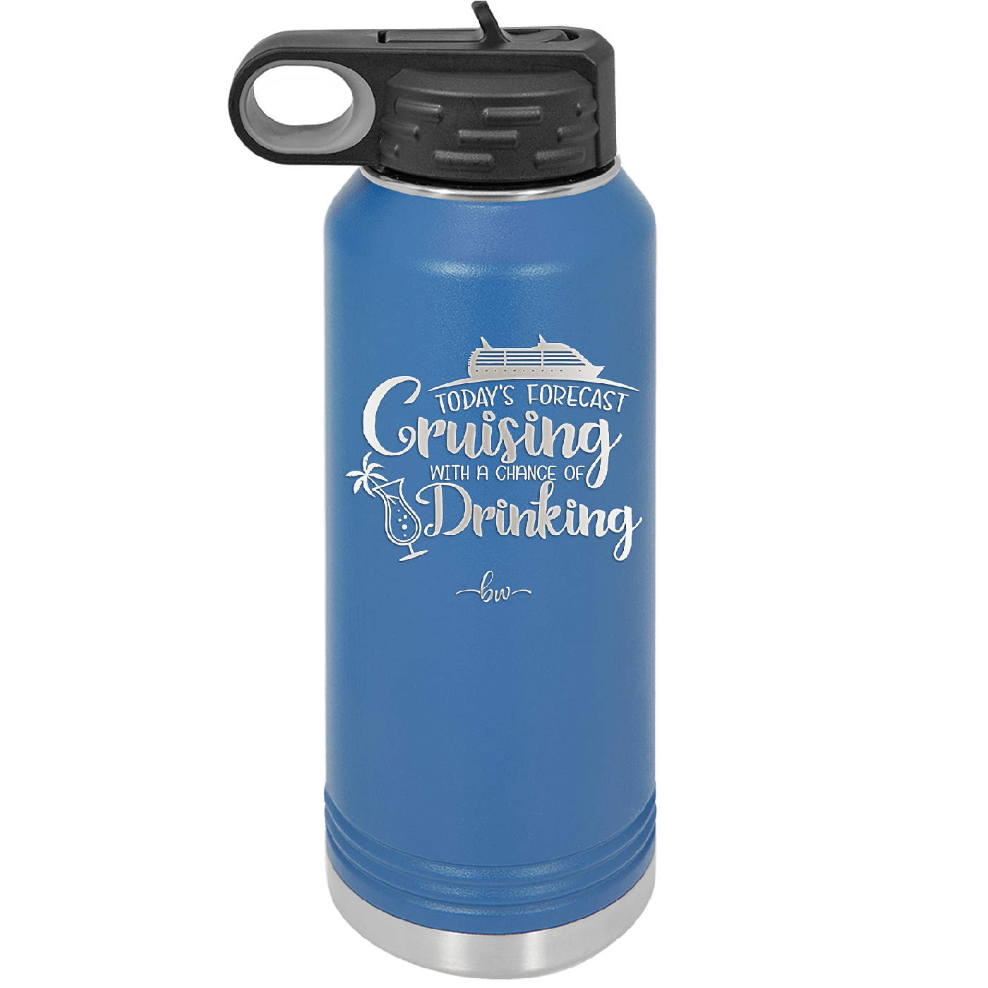 Today's Forecast Cruising with a Chance of Drinking Cruise 1 - Laser Engraved Stainless Steel Drinkware - 1456 -