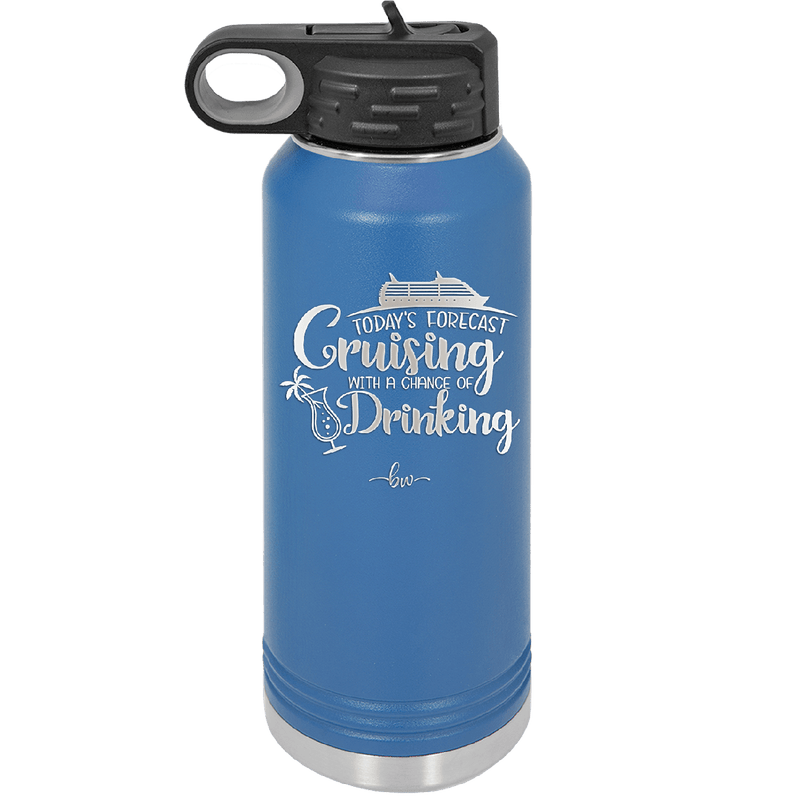 Today's Forecast Cruising with a Chance of Drinking Cruise 1 - Laser Engraved Stainless Steel Drinkware - 1456 -