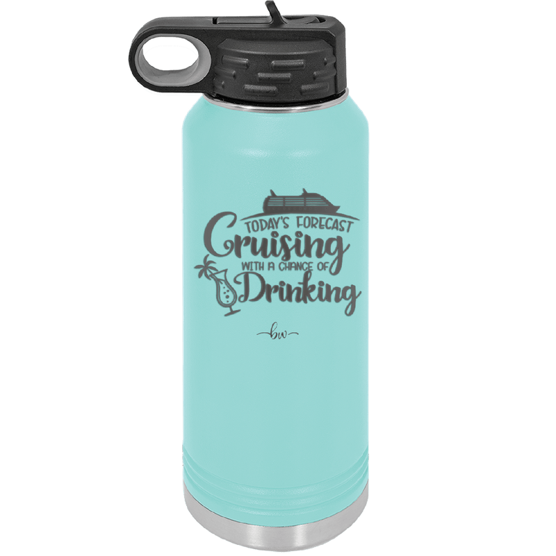 Today's Forecast Cruising with a Chance of Drinking Cruise 1 - Laser Engraved Stainless Steel Drinkware - 1456 -