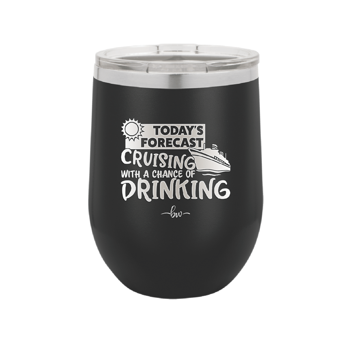Today's Forecast Cruising with a Chance of Drinking Cruise 2 - Laser Engraved Stainless Steel Drinkware - 1457 -