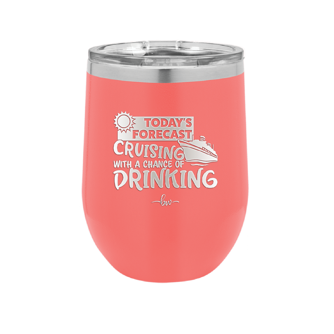 Today's Forecast Cruising with a Chance of Drinking Cruise 2 - Laser Engraved Stainless Steel Drinkware - 1457 -