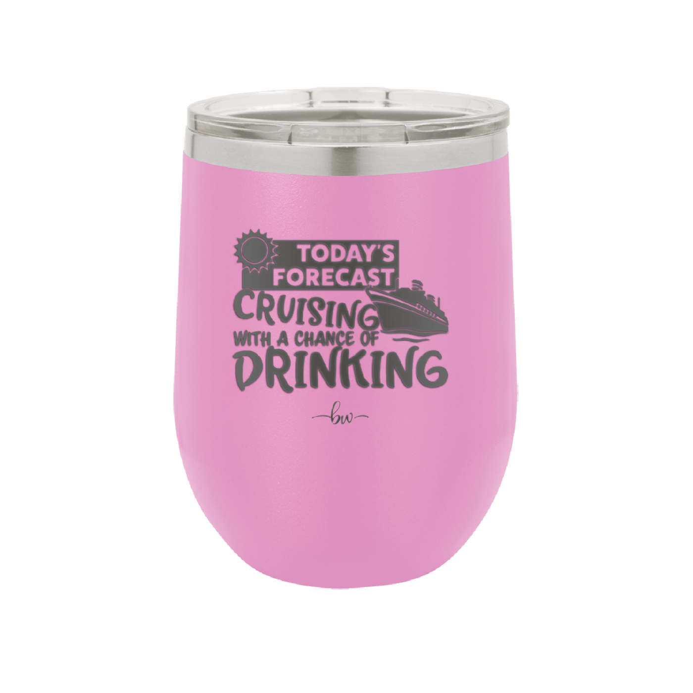 Today's Forecast Cruising with a Chance of Drinking Cruise 2 - Laser Engraved Stainless Steel Drinkware - 1457 -