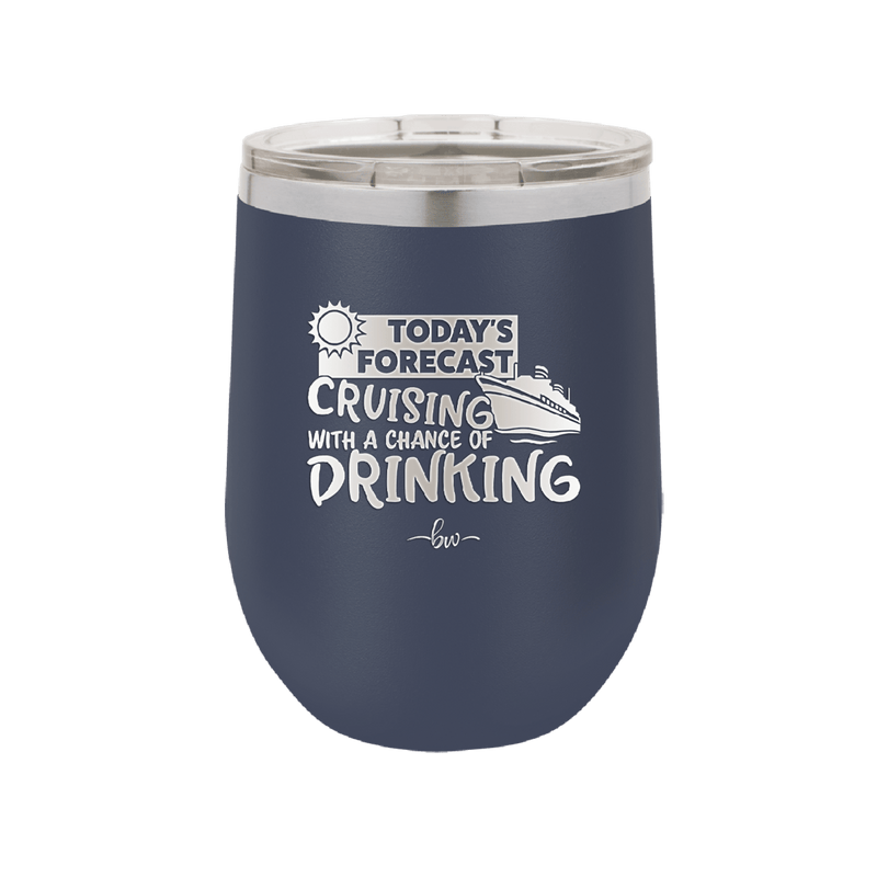 Today's Forecast Cruising with a Chance of Drinking Cruise 2 - Laser Engraved Stainless Steel Drinkware - 1457 -