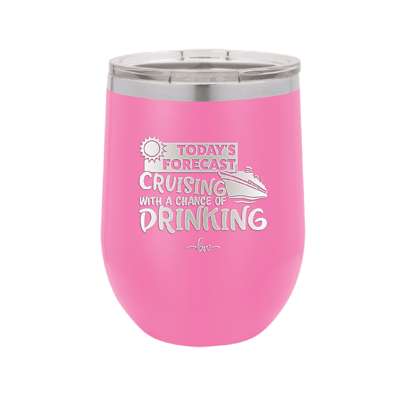 Today's Forecast Cruising with a Chance of Drinking Cruise 2 - Laser Engraved Stainless Steel Drinkware - 1457 -