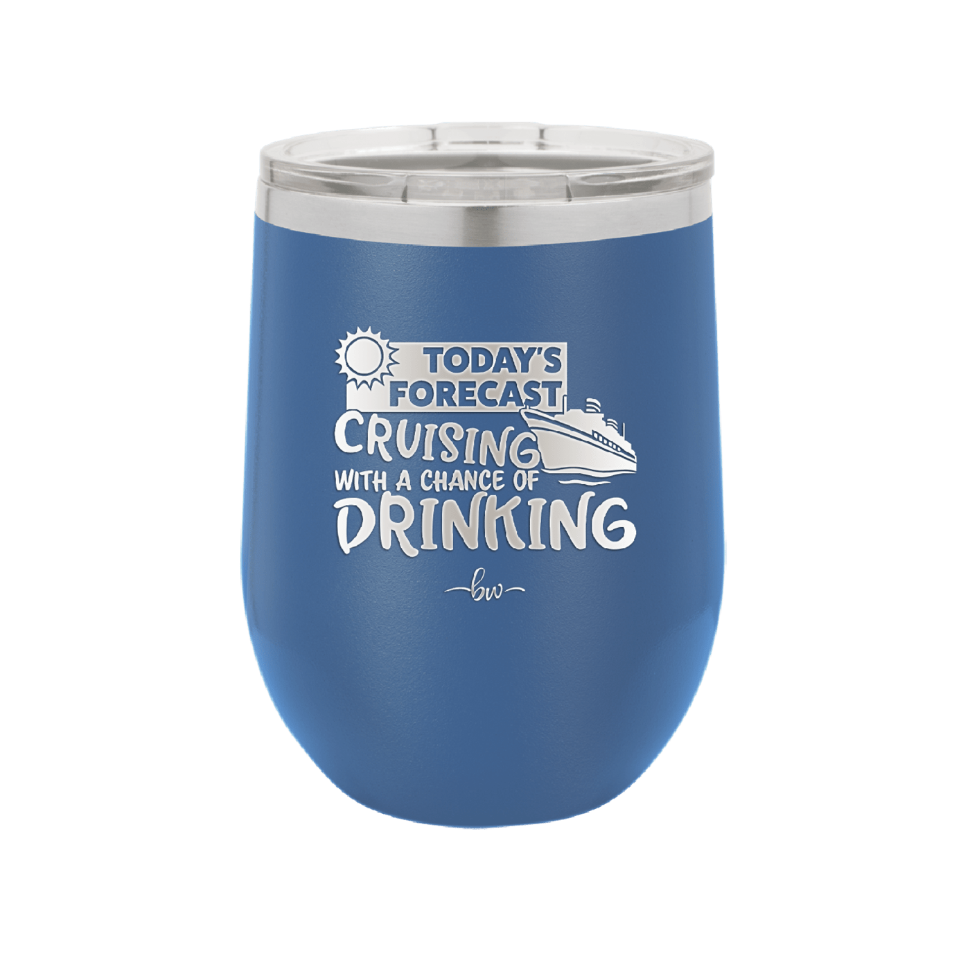 Today's Forecast Cruising with a Chance of Drinking Cruise 2 - Laser Engraved Stainless Steel Drinkware - 1457 -