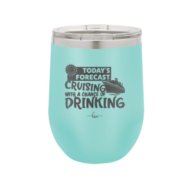 Today's Forecast Cruising with a Chance of Drinking Cruise 2 - Laser Engraved Stainless Steel Drinkware - 1457 -