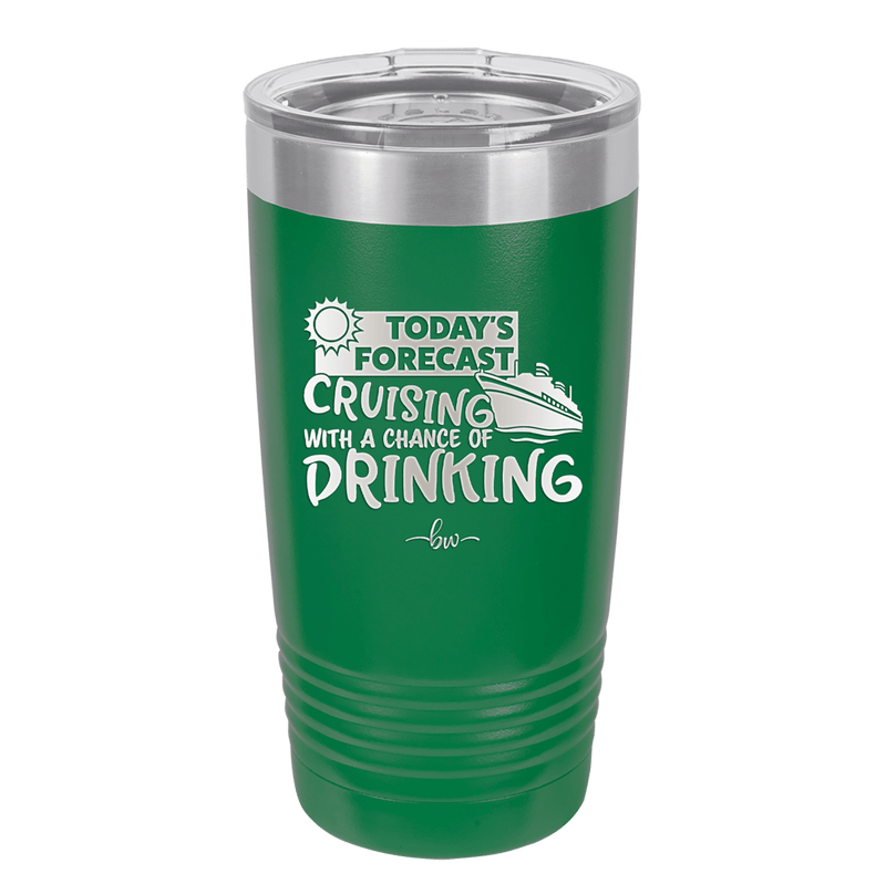Today's Forecast Cruising with a Chance of Drinking Cruise 2 - Laser Engraved Stainless Steel Drinkware - 1457 -
