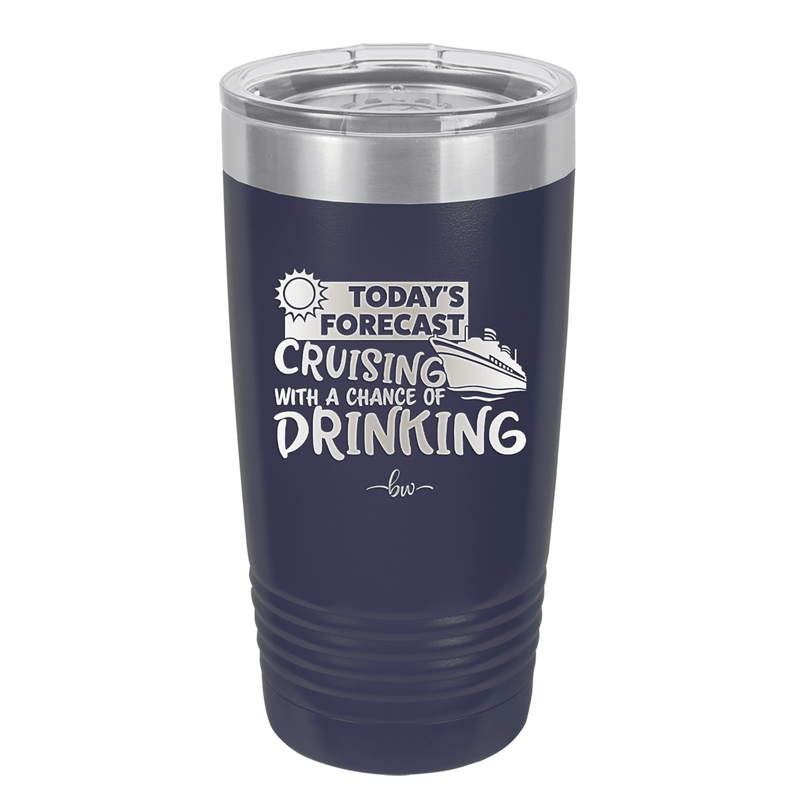 Today's Forecast Cruising with a Chance of Drinking Cruise 2 - Laser Engraved Stainless Steel Drinkware - 1457 -