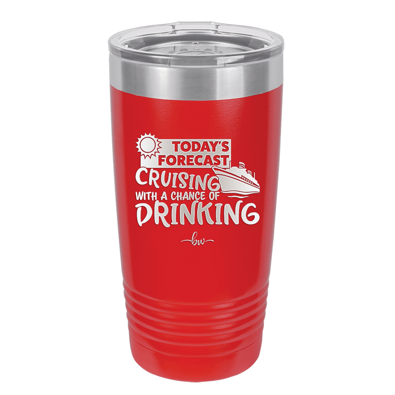 Today's Forecast Cruising with a Chance of Drinking Cruise 2 - Laser Engraved Stainless Steel Drinkware - 1457 -