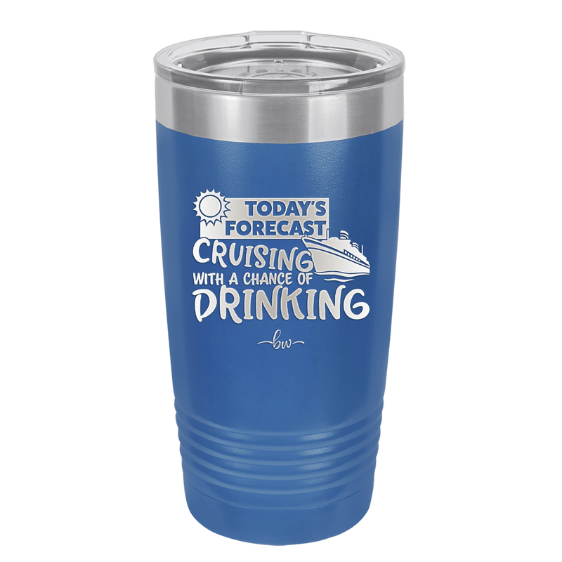 Today's Forecast Cruising with a Chance of Drinking Cruise 2 - Laser Engraved Stainless Steel Drinkware - 1457 -